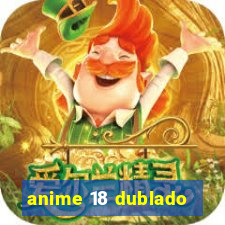 anime 18 dublado